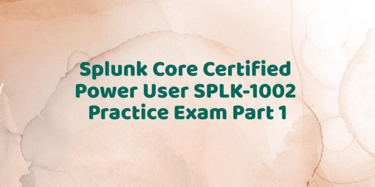 Splunk SPLK-1002최신버전덤프데모문제 - SPLK-1002최신업데이트버전덤프공부, SPLK-1002높은통과율덤프공부문제